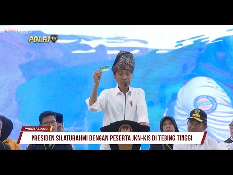 SILATURAHMI PRESIDEN JOKOWI DENGAN PESERTA JKN KIS, TEBING TINGGI