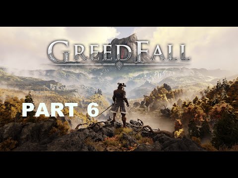 GREEDFALL Gameplay Walkthrough PART 6 - GIMME THE GUNS!