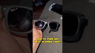 How to turn off the pesky Meta glasses light. #meta #metaglasses #raybanmeta