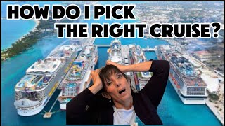 HOW DO I PICK THE RIGHT CRUISE?
