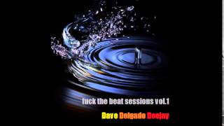 Dave Delgado deejay @ Fuck the beats sessions vol.1