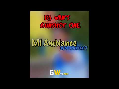 DJ WAN'S x GUNSHOT ONE - Mi Ambiance (Rmx) 2017
