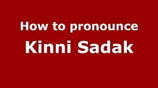 How to pronounce Kinni Sadak