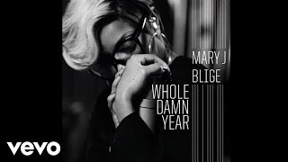 Mary J. Blige - Whole Damn Year (Official Audio)