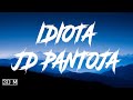 JD Pantoja - Idiota (Letra/Lyrics)