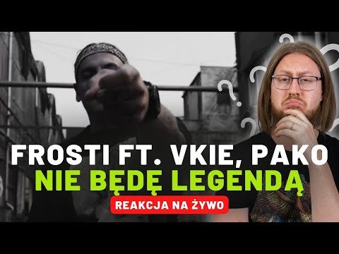 FROSTI ft. VKIE, PAKO "NIE BĘDĘ LEGENDĄ" | REAKCJA NA ŻYWO 🔴