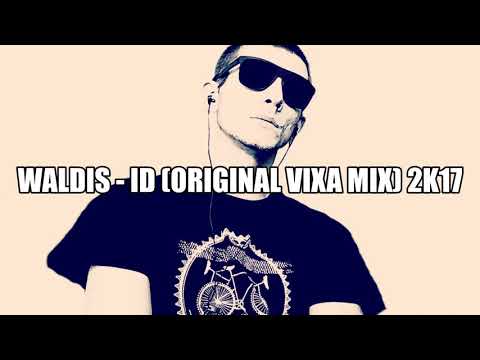 Waldis - ID (Original Vixa Mix) 2k17