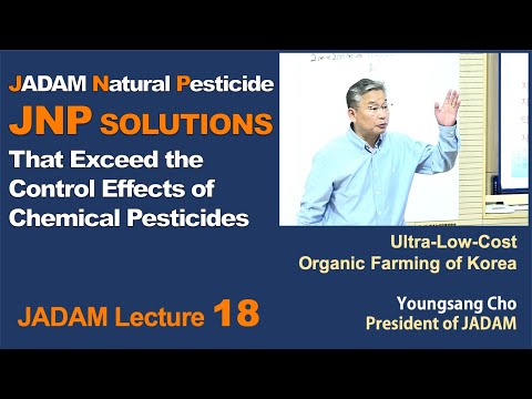 , title : 'JADAM Lecture Part 18. JNP SOLUTIONS That Exceed the Control Effects of Chemical Pesticides.'