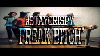 #StayCrispy - Freak Bitch
