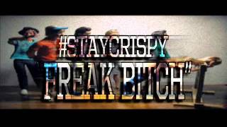 #StayCrispy - Freak Bitch