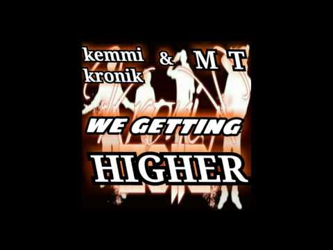 KEMMI KRONIK - we getting higher