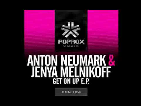 Anton Neumark & Jenya Melnikoff - Get On Up (Radio Edit) *March 18th*