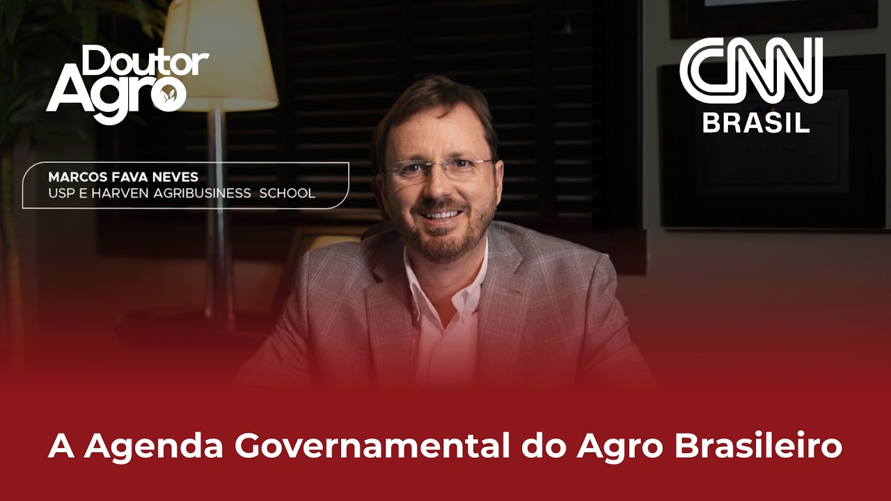 A Agenda Governamental do Agro Brasileiro | DoutorAgro | Marcos Fava Neves