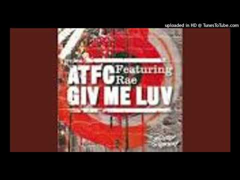 ATFC Feat. Rae = Giv Me Luv (ATFC's Ocean Trench Mix)