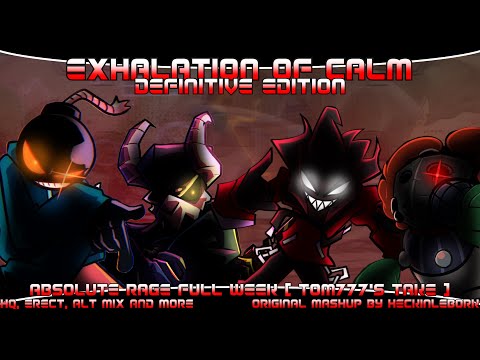 FNF Mashup - Exhalation of Calm [Absolute Rage Tom777's Take] || Full Week and more || Spe 5K 3/3