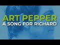 Art Pepper - A Song For Richard (Official Audio)