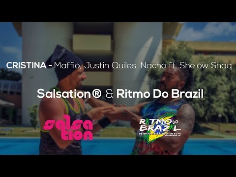 CRISTINA - Maffio, Justin Quiles, Nacho ft. Shelow Shaq -  Salsation® & Ritmo Do Brazil