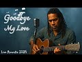 Live Acoustic 2025 | Goodbye My Love | Solomon Ray | Emotional Guitar Ballad Session