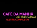 Café da Manhã - Luisa Sonza e Ludmilla - Felipe Letras | (LETRA COMPLETA)