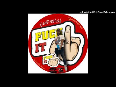 DEEDASHSK- FUCK IT (DJ Scoobexclusive)