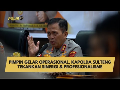 PIMPIN GELAR OPERASIONAL, KAPOLDA SULTENG TEKANKAN SINERGI DAN PROFESIONALISME