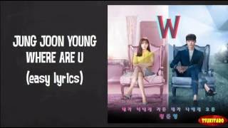 JUNG JOON YOUNG - Where Are U Lyrics (easy lyrics)