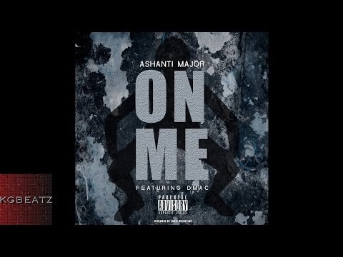 Ashanti Major ft. Dmac - On Me [Prod. By JuneOnnaBeat] [New 2014]