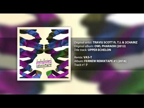 07. Travi$ Scott ft.2Chainz & T.I. - Upper Echelon [Vas-T Remix]