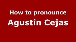 How to pronounce Agustín Cejas