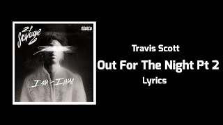 21 Savage - Out For The Night Pt 2 (Lyrics) ft. Travis Scott
