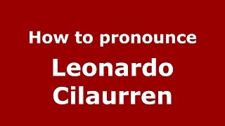 How to pronounce Leonardo Cilaurren