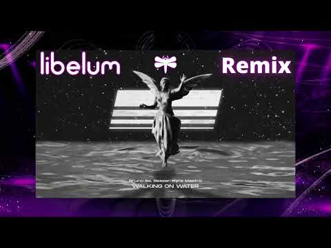 Bruno Be, Reezer, Kyra Mastro - Walking On Water (Libelum Remix)