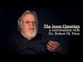 The Jesus Question - a Conversation with Dr. Robert M. Price