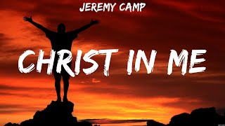 Christ In Me - Jeremy Camp (Lyrics) | WORSHIP MUSIC