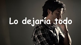 Chayanne - Lo dejaria todo Lyrics