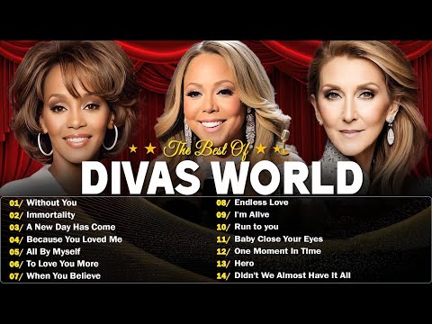 Whitney Houston, Mariah Carey, Celine Dion - Best Songs Of The World Divas