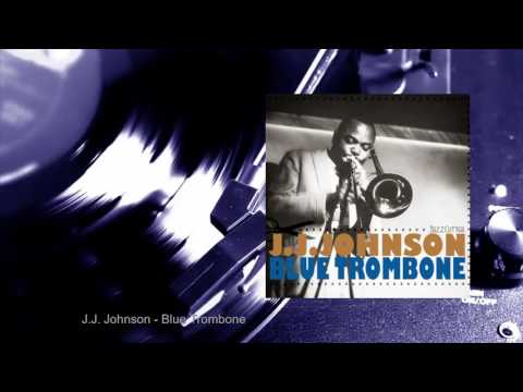 J.J. Johnson - Blue Trombone (Full Album)