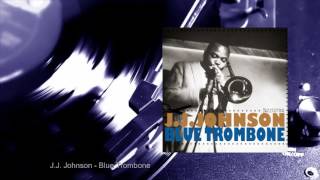 J.J. Johnson - Blue Trombone (Full Album)