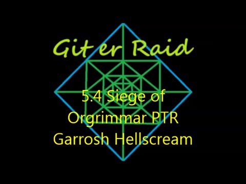 Garrosh Hellscream Siege of Orgrimmar PTR 10 man guide