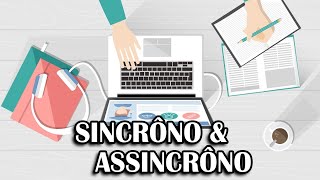 Síncrono e Assíncrono | Definições e exemplos