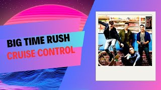 Cruise Control - Big Time Rush