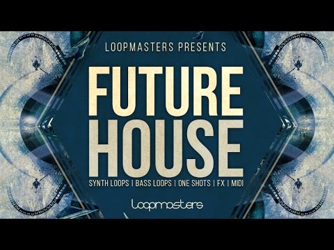 Loopmasters Present Future House - House Music Sounds & Loops - Loopmasters