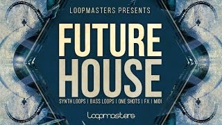 Video thumbnail for Loopmasters Present Future House - House Music Sounds & Loops - Loopmasters by Loopcloud