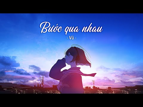 BƯỚC QUA NHAU - Vũ | Lyrics Video