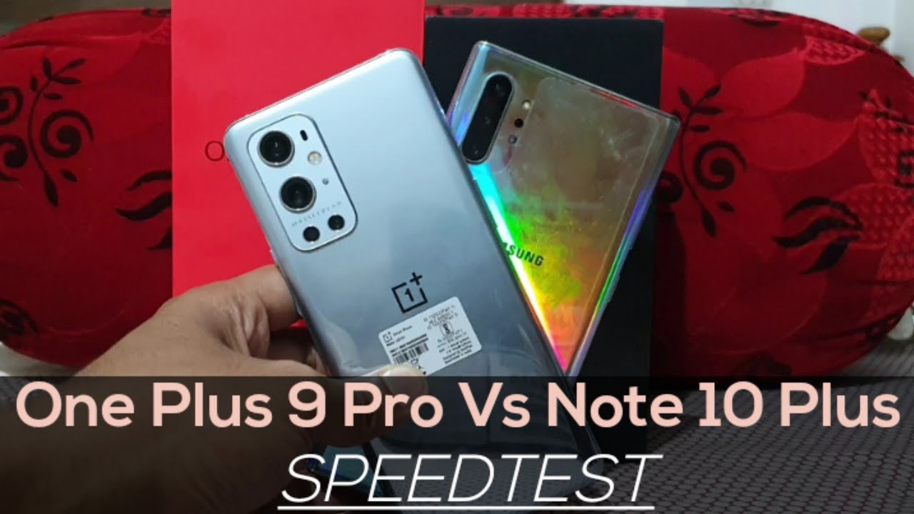 One Plus 9 Pro Vs Galaxy Note 10 Plus SpeedTest