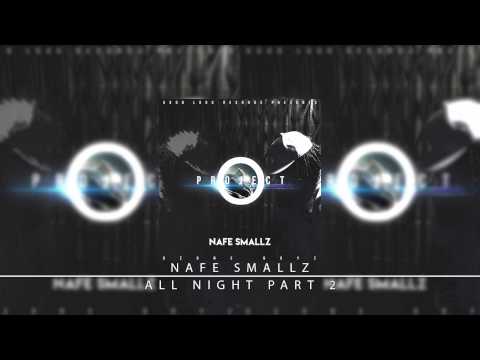 3. Nafe Smallz - All Night Part 2