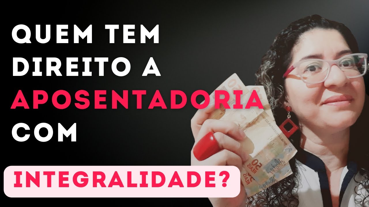 SERVIDOR PÚBLICO: QUEM TEM DIREITO A APOSENTADORIA COM INTEGRALIDADE?