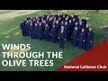 Winds Through the Olive Trees - Christiansen | National Lutheran Choir