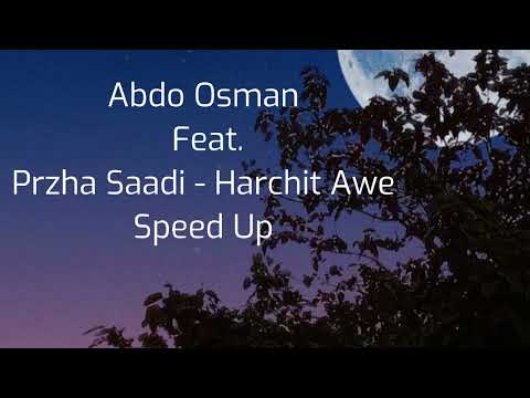 Abdo Osman Feat. Przha Saadi - Harchit Awe (Speed Up)