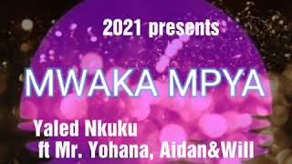 MWAKA MPYA Yaled Nkuku ft Yohana Aidan Will Offici